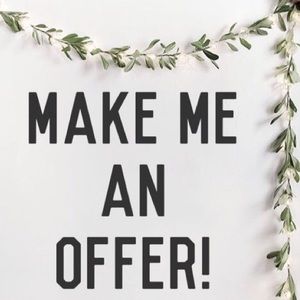 I Consider ALL Offers!